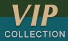 VIP collection
